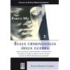Società Editrice Universo Sulla criminologia della guerra. Analisi sociologica, storico-filosofica e psicopatologica dei crimini in guerra, di guerra e contro l'umanità. Il ruolo del Diritto Internazionale umanitario