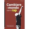 Momo Edizioni Cambiare il mondo con il rap. Il mio laboratorio