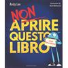 GRIBAUDO Non aprire questo libro. Leggi qualcos'altro! Ediz. a colori