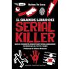Newton Compton Editori Il grande libro dei serial killer. Quiz e curiosità inquietanti sugli assassini più spietati di tutti i tempi
