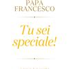 Tu sei speciale!