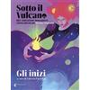 Feltrinelli Sotto il vulcano. Idee/Narrazioni/Immaginari. Rivista trimestrale. Gli inizi (Vol. 8)
