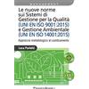 FrancoAngeli Le nuove norme sui sistemi di gestione per qualità (UNI EN ISO 9001:2015) e gestione ambientale (UNI EN ISO 14001:2015). Approccio metodologico al cambiamento
