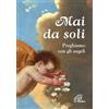 Paoline Editoriale Libri Mai da soli. Preghiamo con gli angeli