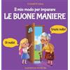 ELISABETH COLE Il mio modo per imparare le buone maniere: Libro illustrato per bambini sulle buone maniere e sul galateo, per insegnare ai bambini dai 3 ai 10 anni la socialità, il rispetto e la gentilezza