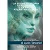 Lucio Tarzariol La segreta storia di Atlantide e la Proto Atlantideologia: La Saga dell'Impero Galattico dei Phykke'n N. Nhàl, i Phykke'n Eàhi Ea, i Phykke'n Uanhe Tàu e le razze aliene della Proto Atlantideologia
