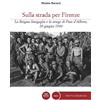 Pacini Editore Sulla strada per Firenze. La Brigata Sinigaglia e la strage di Pian d'Albero, 20 giugno 1944