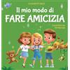 ELISABETH COLE Il mio modo di fare amicizia: Libro per bambini sull'amicizia, l'inclusione e la competenza sociale (Il mondo delle emozioni dei bambini)