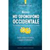 Edizioni Il Punto d'Incontro Nuovo Ho'oponopono occidentale. Percependo la perfezione, miglioro la realtà. Guida pratica all'antica saggezza hawaiana