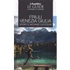 Gedi (Gruppo Editoriale) Friuli Venezia Giulia sport e vacanze outdoor. Le guide ai sapori e ai piaceri