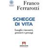 Armando Editore Schegge di vita. Luoghi e incontri, pensieri e presagi Franco Ferrarotti