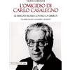 Tra le righe libri L'omicidio di Carlo Casalegno. Le Brigate Rosse contro la libertà. Gli articoli de «La Stampa» e «l'Unità»