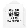 Tongue in Peach Biglietti di compleanno divertenti - What's it like being the same age as old people - Biglietti divertenti per amici e familiari - Biglietti scherzosi - CBH1786