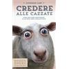 Nessun dogma Credere alle cazzate. Come non farsi risucchiare in un buco nero intellettuale