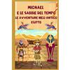 Independently published Michael e Le Sabbie del Tempo Le Avventure nell'Antico Egitto