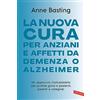 Vallardi A. La nuova cura per anziani e affetti da demenza o Alzheimer. Un approccio rivoluzionario per portare gioia a pazienti, parenti e caregiver