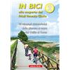 Editrice CO.EL. In bici alla scoperta del Friuli Venezia Giulia. 32 itinerari cicloturistici dalla pianura al mare dal Collio al Carso (Vol. 2)
