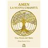 Macro Edizioni Amen. La nuova umanità. Una teoria del tutto