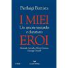 La nave di Teseo I miei eroi. Un amore testardo e duraturo. Hannah Arendt, Albert Camus, George Orwell