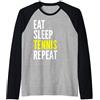 Eat Sleep Tennis Repeat Giocatore di tennis divertente - mangiare sonno tennis ripetizione Maglia con Maniche Raglan