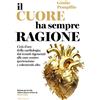 Sonzogno Il cuore ha sempre ragione. L'età d'oro della cardiologia: dai tessuti rigenerati alle cure contro ipertensione e colesterolo alto