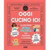 Fabbri Oggi cucino io! La prima guida pratica per imparare a cucinare. Ediz. a colori