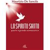 Paoline Editoriale Libri Lo Spirito Santo, questo «grande sconosciuto» Maurizio De Sanctis