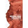 Prospero Editore Massa per velocità: Un racconto dalla Cina profonda