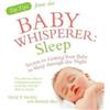 Ebury Publishing Top Tips from the Baby Whisperer: Sleep: Secrets to Getting Your Baby to Sleep through the Night Melinda Blau;Tracy Hogg