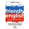 SPERLING KUPFER Friendly english. Un inglese per amico. Guida semiseria per parlare e scrivere come un inglese