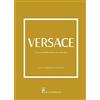 Il Castello Versace. La storia dell'iconica casa di moda. Ediz. a colori