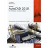 Tecniche Nuove Autodesk AutoCad 2015. Per architettura, meccanica e design Luca Olivieri;Michela Vissani