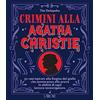 L'Airone Editrice Roma Crimini alla Agatha Christie. 50 casi ispirati alla regina del giallo che metteranno alla prova le abilità di ogni lettore-investigatore