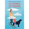 De Agostini La storia di Cesare. Scegliere a occhi chiusi la felicità