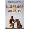 EDICIONES MARTÍNEZ ROCA El susurrador de animales: La sorprendente historia de un hombre que es capaz de pensar como ellos