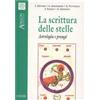 Il Cerchio La scrittura delle stelle. Astrologia e presagi Serena Demaria;Augusto Gianferrari;Giovanni Pettinato