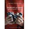 Sporcati le mani