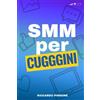 Independently published SMM per CUGINI: Una semplice guida per diventare Social Media Manager in 50 pagine.