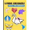 Independently published Libro Origami Facili Per Bambini: una semplice guida per principianti e bambini piccoli con 42 modelli a colori di semplici pieghe di carta