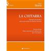 Volonté e Co La chitarra. Manuale per gli allievi delle scuole medie ad indirizzo musicale tecnica di base. Primo repertorio per chitarra sola, due e tre chitarre. Per la Scuola media