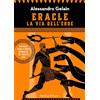 Sperling & Kupfer Eracle, la via dell'eroe. Battaglie epiche e prove sovrumane del figlio di Zeus