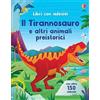 Usborne Il Tirannosauro e altri animali preistorici. Con adesivi. Ediz. a colori
