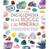 Dix Enciclopedia delle rocce e dei minerali. Come trovare, riconoscere e collezionare gli esemplari più affascinanti al mondo