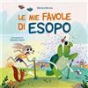 GRIBAUDO Le mie favole di Esopo. Ediz. a colori