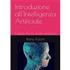 Independently published Introduzione all'Intelligenza Artificiale: Capire A.I. in modo semplice