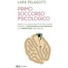 Rizzoli Primo soccorso psicologico. Dalla A di Ansia alla Z di Zero sbatti, impara a riconoscere le tue emozioni e a volerti bene ogni giorno Lara Pelagotti