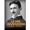 StreetLib Le mie invenzioni. Autobiografia di Nikola Tesla Nikola Tesla