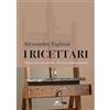 Bertoni Editore I ricettari. Pigmenti e tecniche. Il testo della pittura
