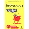 Mondadori Education Il nuovo Devoto-Oli junior. Il mio primo vocabolario di italiano. Ediz. ad alta leggibilità