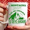 TeeDesign Tazza Montagna Mi Sta chiamando. Adatta per Colazione, The, tisana, caffè, Cappuccino. Gadget Tazza La Montagna è Solo per pochi, lei Mi Chiama e io Devo Andare. Anche Come Idea Regalo Originale